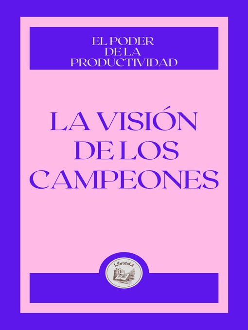 Title details for LA VISIÓN  DE LOS CAMPEONES by LIBROTEKA - Available